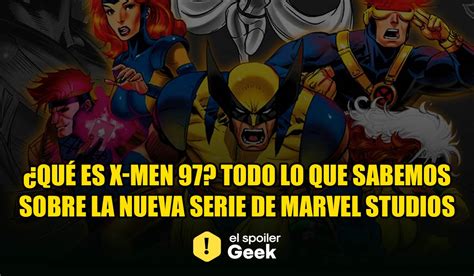 Qu Es X Men Todo Lo Que Sabemos Sobre La Nueva Serie De Marvel