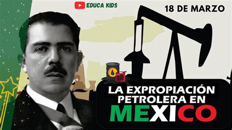 Expropiaci N Petrolera Mexicana Youtube