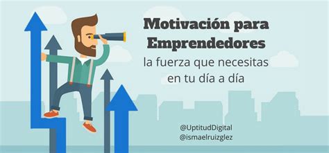 Motivación Para Emprendedores Psicología Para Emprender