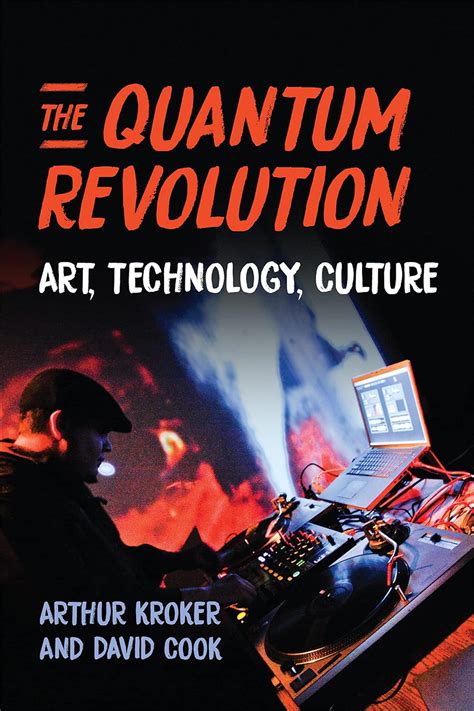 The Quantum Revolution Art Technology Culture Digital Futures