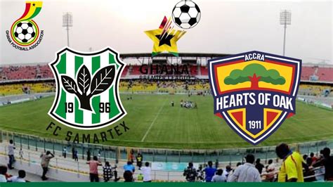 FC SAMARTEX VS HEARTS OF OAK GHANA PREMIER LEAGUE WEEK 23 LIVE