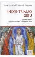 Incontriamo Ges Orientamenti Per Lannuncio E La Catechesi In Italia