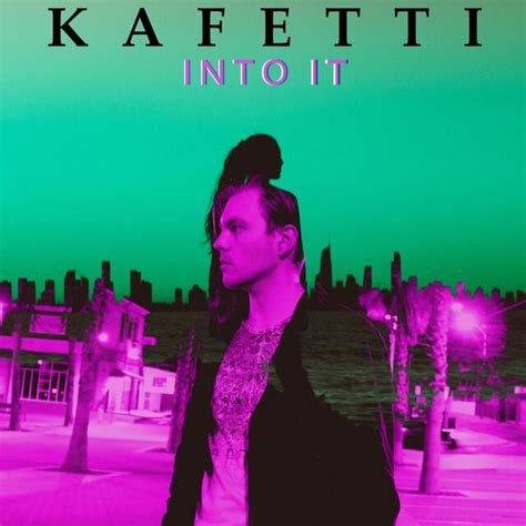 Kafetti Into It Lyrics Genius Lyrics