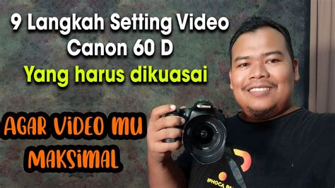 Cara Setting Video Di Kamera Canon 60d Supaya Hasilnya Maksimal Youtube