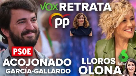 VOX RETRATA AL PP DE AYUSO EL PSOE ACOJONADO CON GARCÍA GALLARDO Y