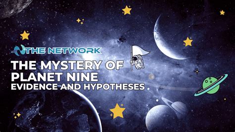 The Mystery of Planet Nine Evidence and Hypotheses - The Network