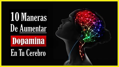 Dopamina Que Es Para Que Sirve Y Como Aumentarla De Forma Natural Para