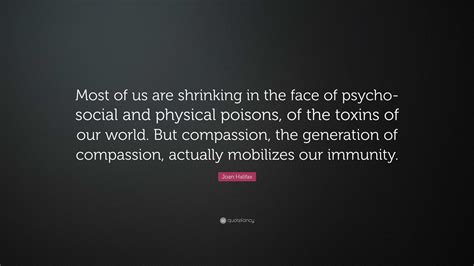 Joan Halifax Quote Most Of Us Are Shrinking In The Face Of Psycho