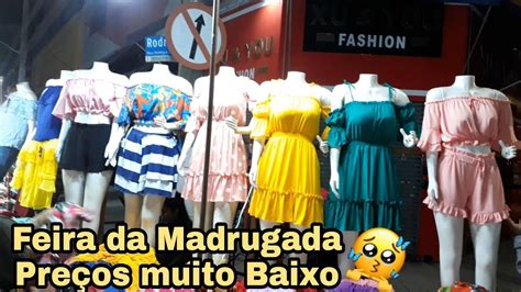 Roupas E Pre O Irresist Vel No Br S Feirinha Na Madrugada Feira Da