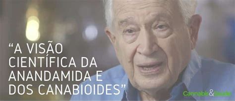 Veja Confer Ncia Dr Mechoulam Pai Da Cannabis Medicinal