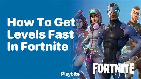 How To Get Levels Fast In Fortnite Playbite