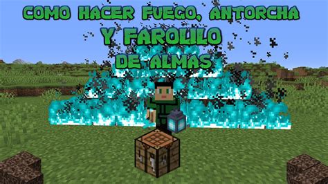 Como Hacer El Fuego Antorcha Y Farolillo De Almas En Minecraft