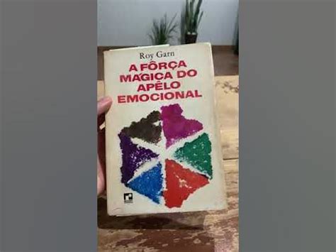 Livro A Força Mágica Do Apelo Emocional Roy Garn - LIVRO A FÔRÇA MÁGICA DO APÊLO EMOCIONAL. ROY GARN. - YouTube