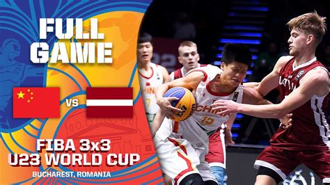 China V Latvia Men Full Game Fiba X U World Cup Youtube