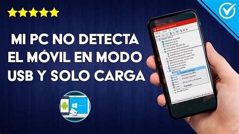 Por qué mi PC no Detecta el Móvil en Modo USB y solo Carga y cómo