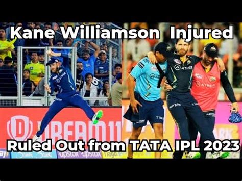 Kane Williamson Ruled Out From Tata Ipl Due To Injury Youtube