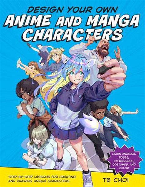 Design Your Own Anime And Manga Characters By TB Choi Paperback