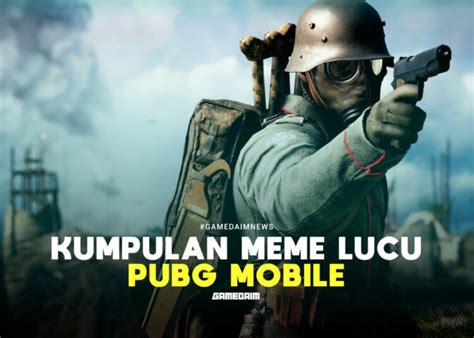 Meme Lucu Pubg Mobile Bikin Ngakak Gamedaim