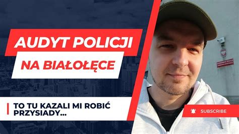 AUDYT POLICJI NA BIAŁOŁĘCE to tu kazali mi robić przysiady ZIELONY