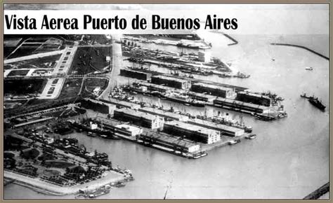 Historia De La Construccion Del Puerto De Buenos Aires Madero Huergo