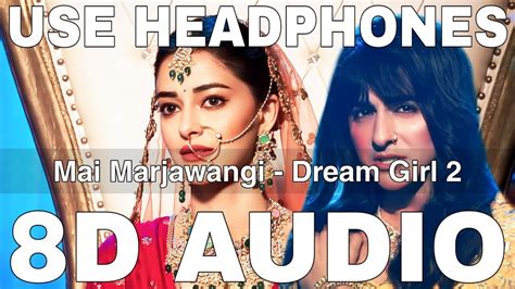 Mai Marjawangi 8D Audio Dream Girl 2 Sunidhi Chauhan