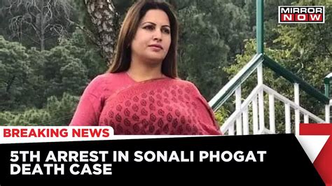 5th Arrest In Sonali Phogat Death Case Haryana Government To Seek Cbi Probe Breaking News