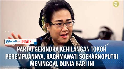 Partai Gerindra Kehilangan Tokoh Perempuannya Rachmawati Soekarnoputri