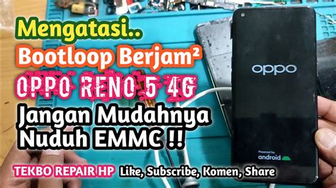 Servis Oppo Reno 5 Bootloop Bandel Berjam² Jangan Asal Vonis Emmc Tekbo Repair Hp Youtube