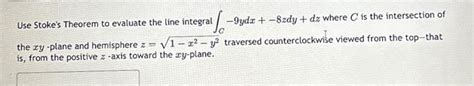 Solved Use Stoke S Theorem To Evaluate The Line Integral