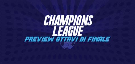 Champions League I Pronostici Degli Ottavi Di Finale L Insider