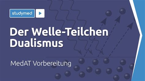 Der Welle Teilchen Dualismus Medat Vorbereitung Youtube