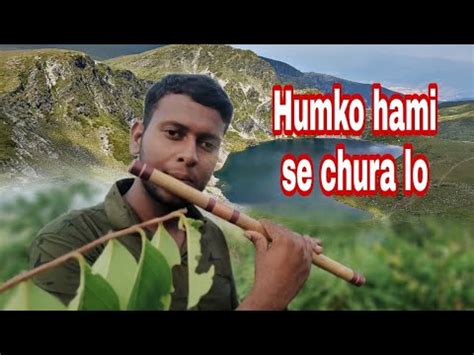 Humko Hami Se Chura Lo Humko Hami Se Chura Lo Bansuri Cover Song