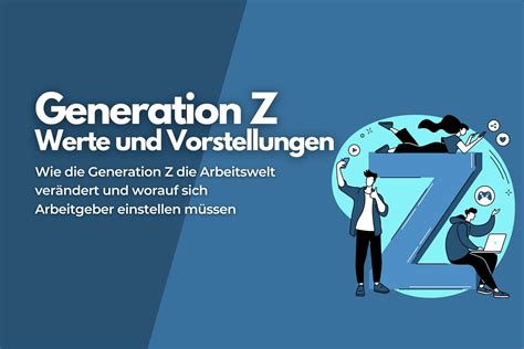 Generation Z In Der Arbeitswelt Merkmale Bed Rfnisse Tipps