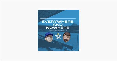 ‎everywhere And Nowhere A Sheffield Wednesday Podcast On Apple Podcasts