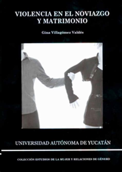 Violencia En El Noviazgo Y Matrimonio Librería Uady