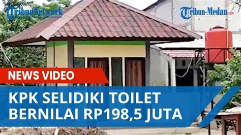 KPK Selidiki Kasus Pembangunan 1 Toilet Bernilai Rp198 5 Juta Di Bekasi