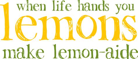 Image When Life Hands You Lemons Make Lemon Aide