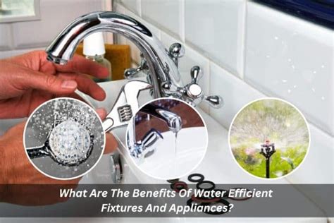 What Are The Benefits Of Water Efficient Fixtures And Appliances