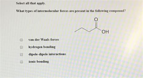 Solved Select All That Apply What Types Of Intermolecular Chegg