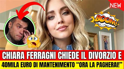 CHIARA FERRAGNI CHIEDE IL DIVORZIO E 40MILA EURO LUI MI HA TRADITA E