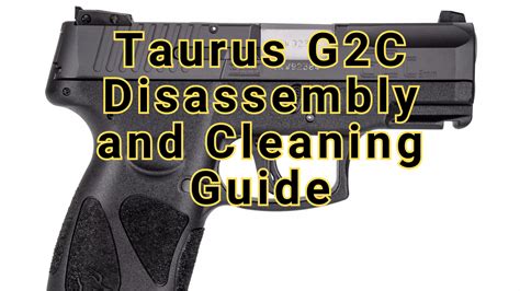 Taurus G2C Disassembly And Cleaning Guide High Chaparral Gunsmithing