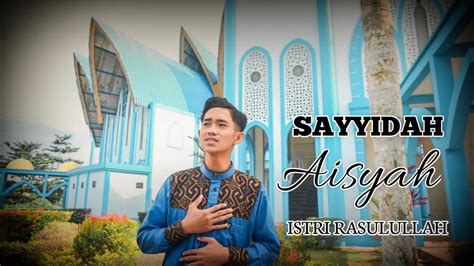 Sayyidah Aisyah Istri Rasulullah M Kamil Adenan Cover Lirik