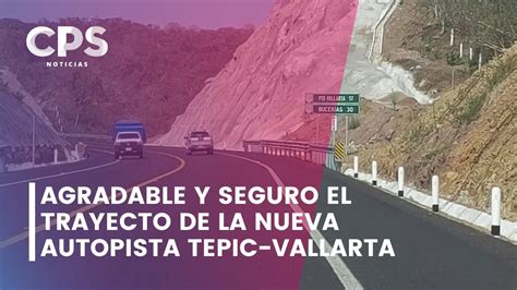 Agradable Y Seguro El Trayecto Por La Nueva Autopista Tepic Vallarta