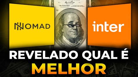 Melhor Conta Em DÓlar Para Investir Inter Ou Nomad Youtube