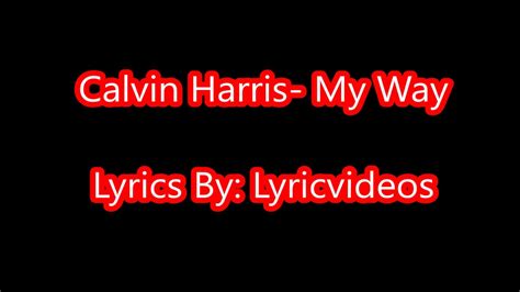 Calvin Harris My Way Lyrics Youtube