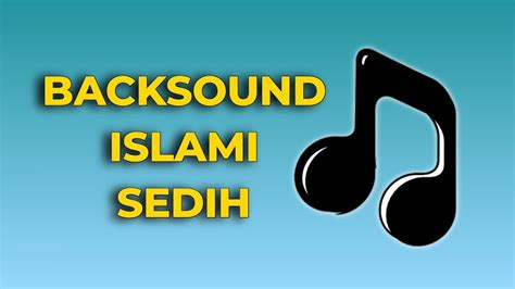 BACKSOUND ISLAMI SEDIH YouTube