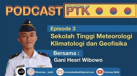 PODCAST PTK Eps 3 SEKOLAH TINGGI METEOROLOGI KLIMATOLOGI DAN