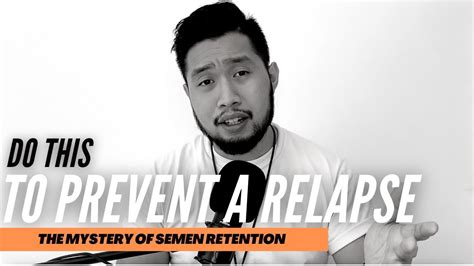 SEMEN RETENTION Problems DO THIS To PREVENT RELAPSE And Have A