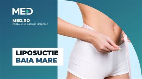 Liposuctie Baia Mare Top Clinici Pre Uri Programare Online