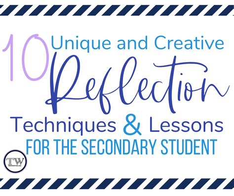 10 Unique And Creative Reflection Techniques And Lessons For The